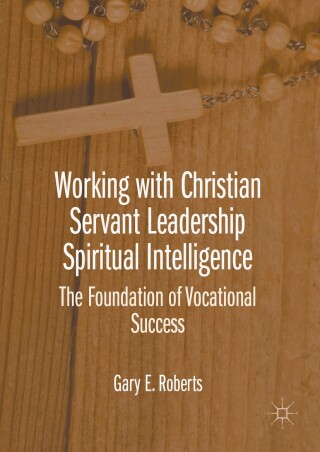 Working with Christian Servant Leadership Spiritual Intelligence