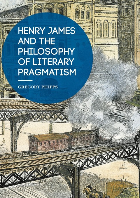 Cover image for book Henry James and the Philosophy of Literary Pragmatism