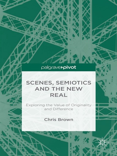 Cover image for book Scenes, Semiotics and The New Real