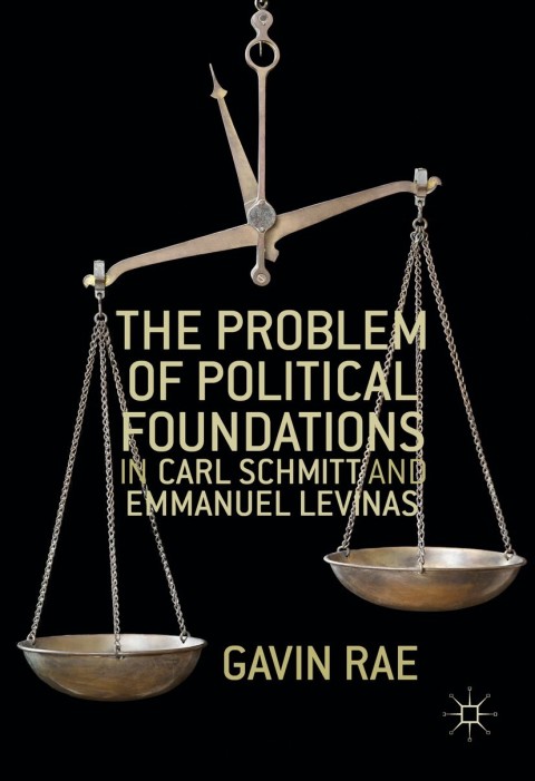 Cover image for book The Problem of Political Foundations in Carl Schmitt and Emmanuel Levinas