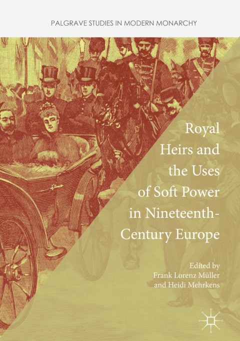 Cover image for book Royal Heirs and the Uses of Soft Power in Nineteenth-Century Europe