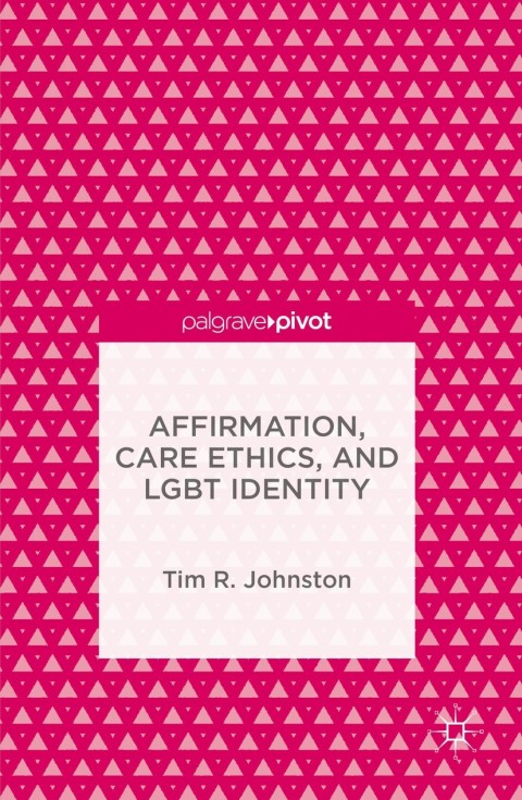 Affirmation, Care Ethics, and LGBT Identity 
