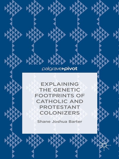 Cover image for book Explaining the Genetic Footprints of Catholic and Protestant Colonizers