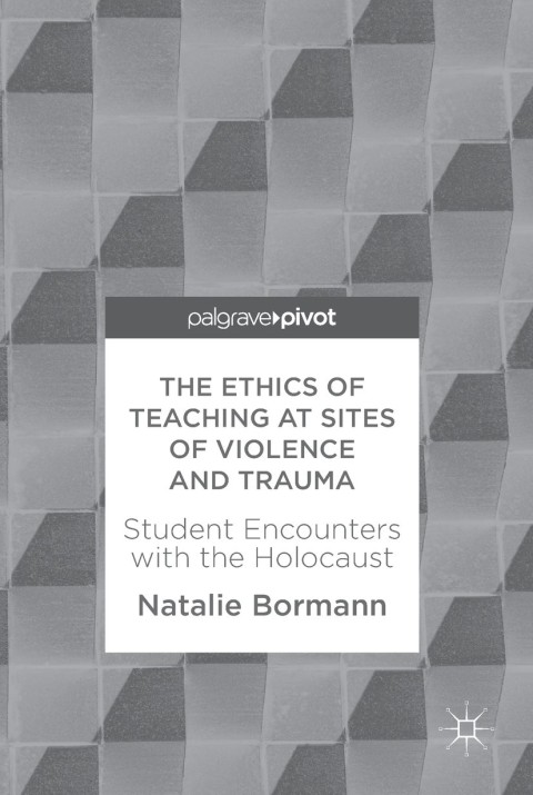 Cover image for book The Ethics of Teaching at Sites of Violence and Trauma