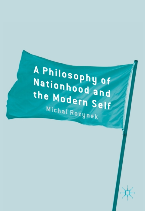 Cover image for book A Philosophy of Nationhood and the Modern Self