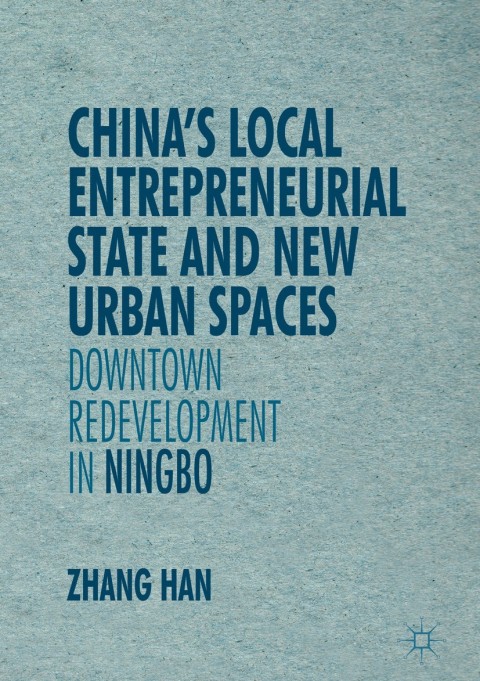 Chinaâs Local Entrepreneurial State and New Urban Spaces 