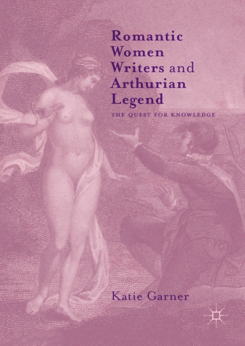 Cover image for book Romantic Women Writers and Arthurian Legend