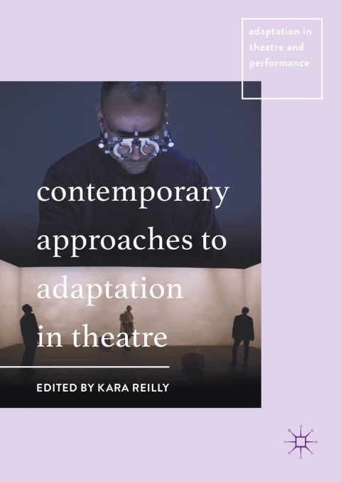 Cover image for book Contemporary Approaches to Adaptation in Theatre