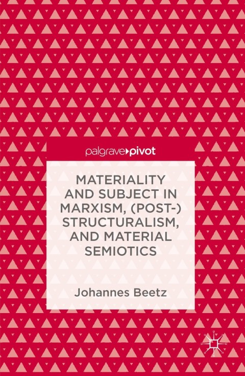 Cover image for book Materiality and Subject in Marxism, (Post-)Structuralism, and Material Semiotics