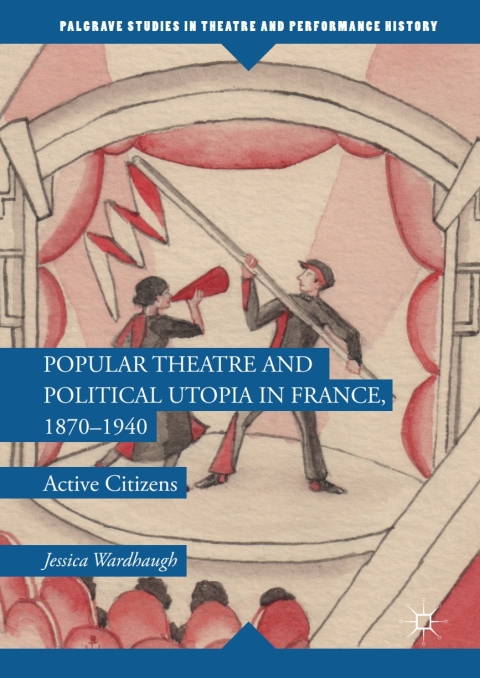 Cover image for book Popular Theatre and Political Utopia in France, 1870—1940