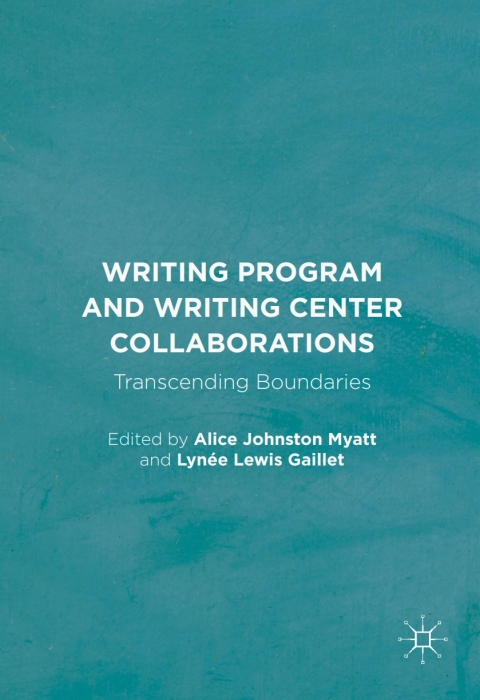 Cover image for book Writing Program and Writing Center Collaborations