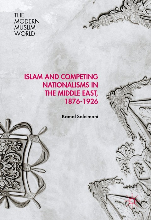 Cover image for book Islam and Competing Nationalisms in the Middle East, 1876-1926