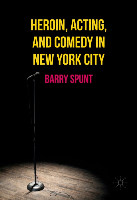 Cover image for book Heroin, Acting, and Comedy in New York City