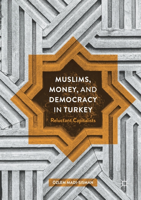 Cover image for book Muslims, Money, and Democracy in Turkey