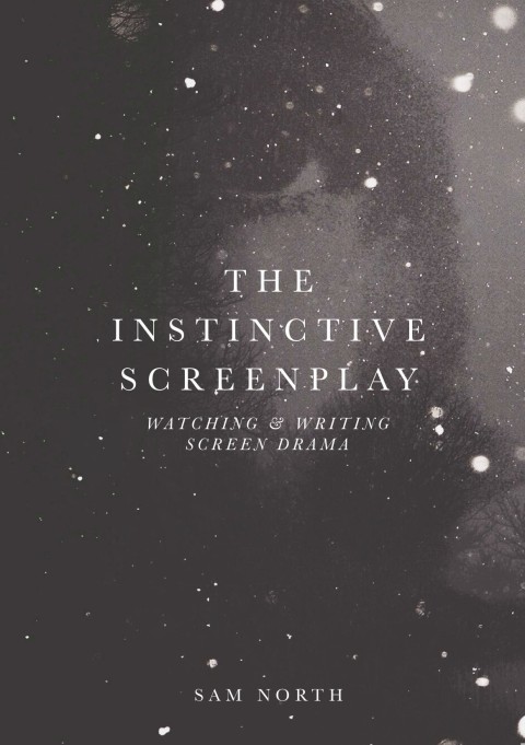 Cover image for book The Instinctive Screenplay
