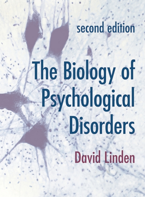 The Biology of Psychological Disorders 