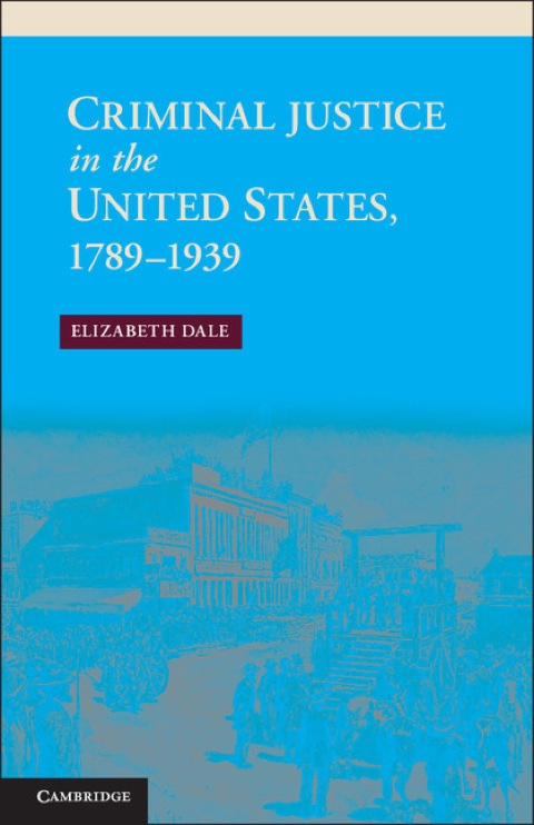 Cover image for book Criminal Justice in the United States, 1789–1939
