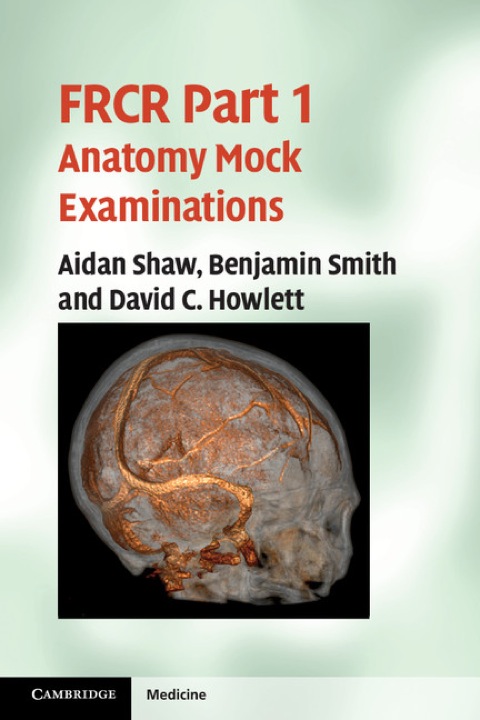 FRCR Part 1 Anatomy Mock Examinations 
