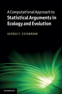 Cover image: A Computational Approach to Statistical Arguments in Ecology and Evolution 1st edition 9781107004306