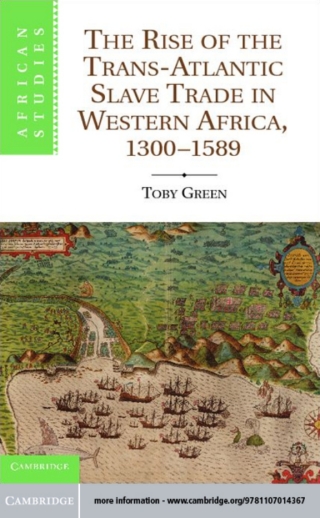 The Rise of the Trans-Atlantic Slave Trade in Western Africa, 1300–1589