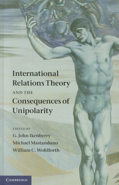 International Relations Theory and the Consequences of Unipolarity 