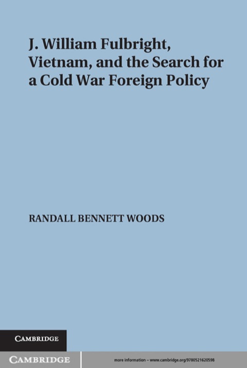 Cover image for book J. William Fulbright, Vietnam, and the Search for a Cold War Foreign Policy