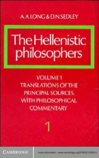 The Hellenistic Philosophers: Volume 1, Translations of the Principal Sources with Philosophical Commentary