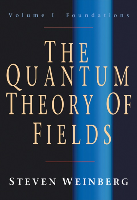 Cover image for book The Quantum Theory of Fields: Volume 1, Foundations
