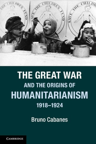 The Great War and the Origins of Humanitarianism, 1918–1924