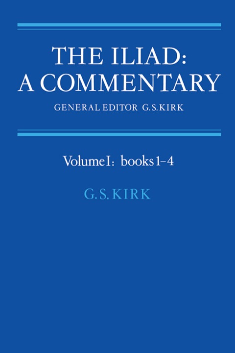 Cover image for book The Iliad: A Commentary: Volume 1, Books 1-4