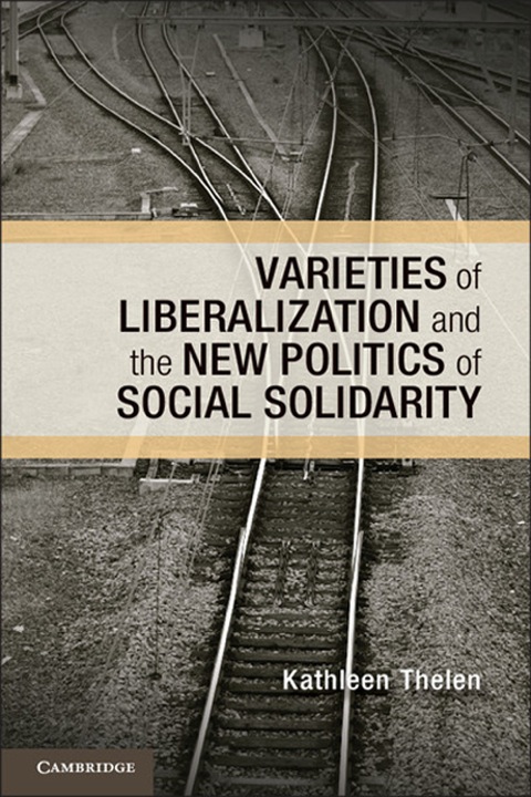 Varieties of Liberalization and the New Politics of Social Solidarity 