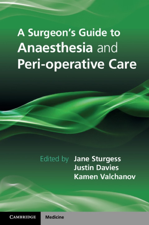 Cover image for book A Surgeon's Guide to Anaesthesia and Peri-operative Care