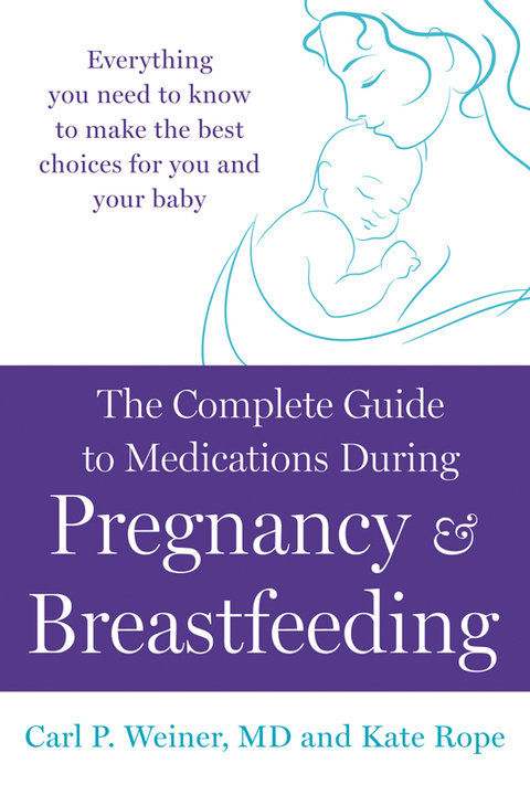 Cover image for book The Complete Guide to Medications During Pregnancy and Breastfeeding