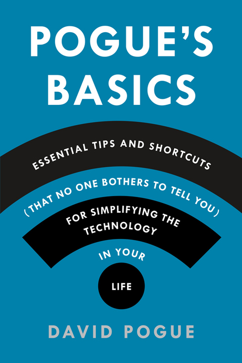 Cover image for book Pogue's Basics: Essential Tips and Shortcuts (That No One Bothers to Tell You) for Simplifying the Technology in Your Life