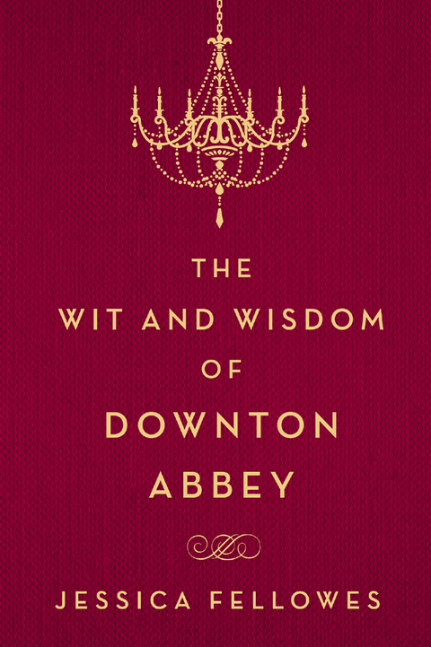 Cover image for book The Wit and Wisdom of Downton Abbey