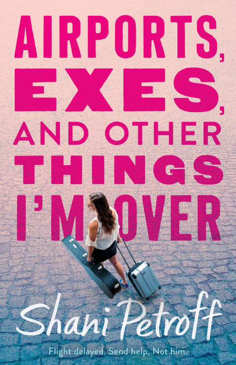 Cover image for book Airports, Exes, and Other Things I'm Over