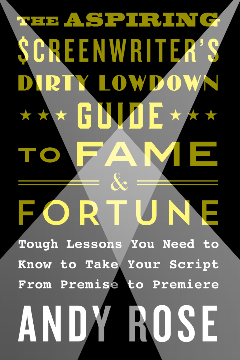 Cover image for book The Aspiring Screenwriter's Dirty Lowdown Guide to Fame and Fortune