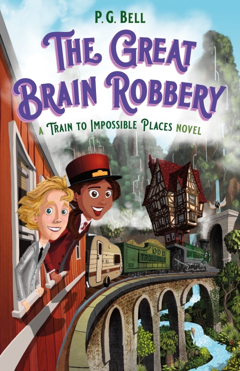 Cover image for book The Great Brain Robbery: A Train to Impossible Places Novel