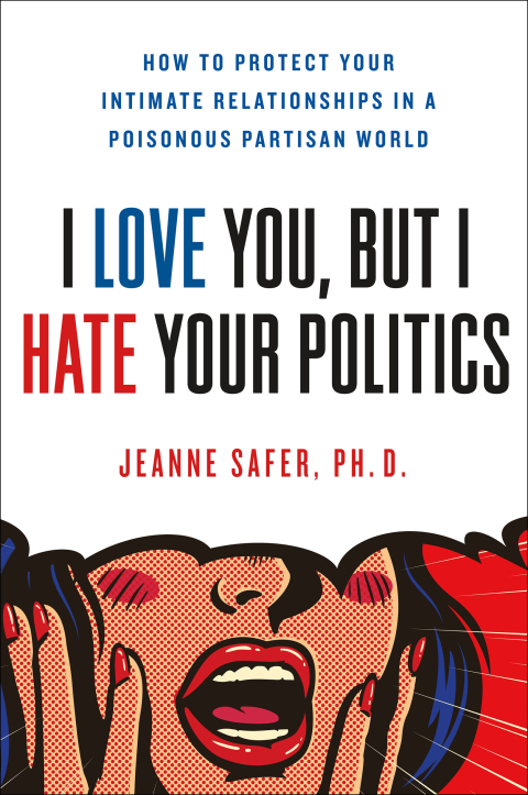 Cover image for book I Love You, But I Hate Your Politics