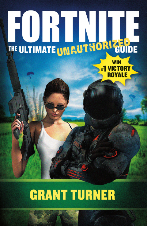Cover image for book Fortnite: The Ultimate Unauthorized Guide