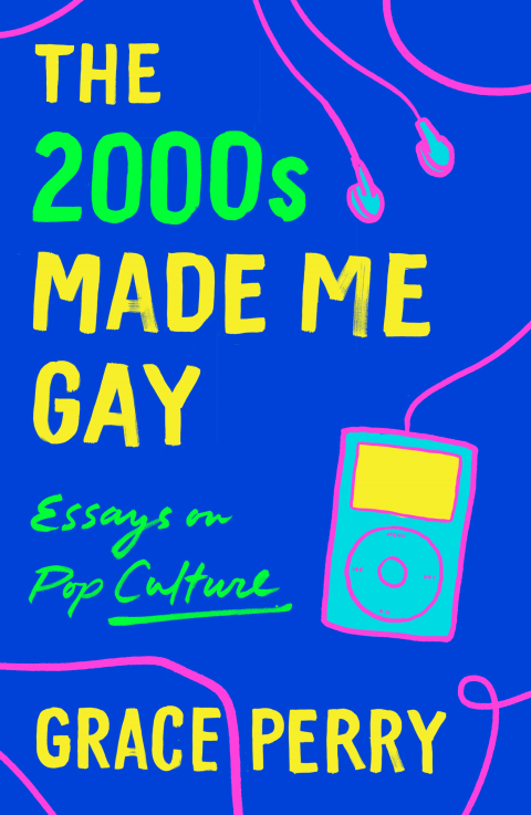 Cover image for book The 2000s Made Me Gay