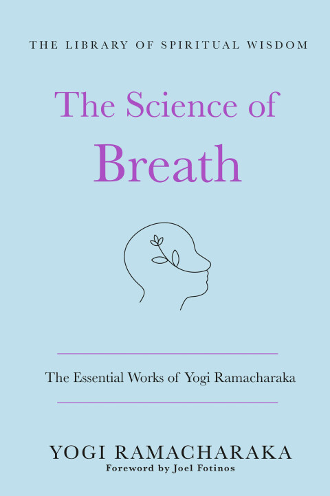Cover image for book The Science of Breath: The Essential Works of Yogi Ramacharaka