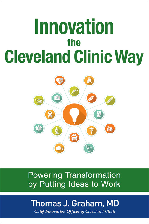 Cover image for book Innovation the Cleveland Clinic Way: Powering Transformation by Putting Ideas to Work