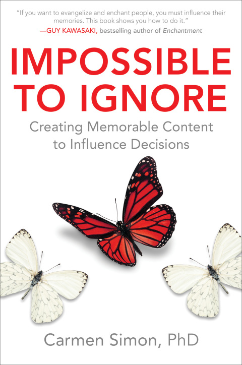 Cover image for book Impossible to Ignore: Creating Memorable Content to Influence Decisions