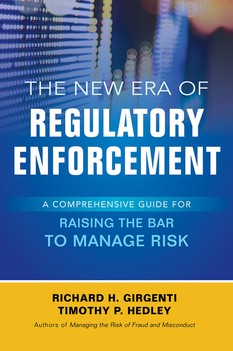 Cover image for book The New Era of Regulatory Enforcement: A Comprehensive Guide for Raising the Bar to Manage Risk