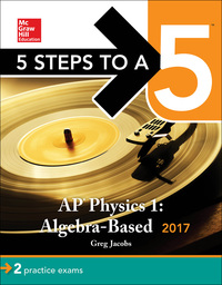 صورة الغلاف: 5 Steps to a 5: AP Physics 1: Algebra-Based 2017 3rd edition 9781259588068