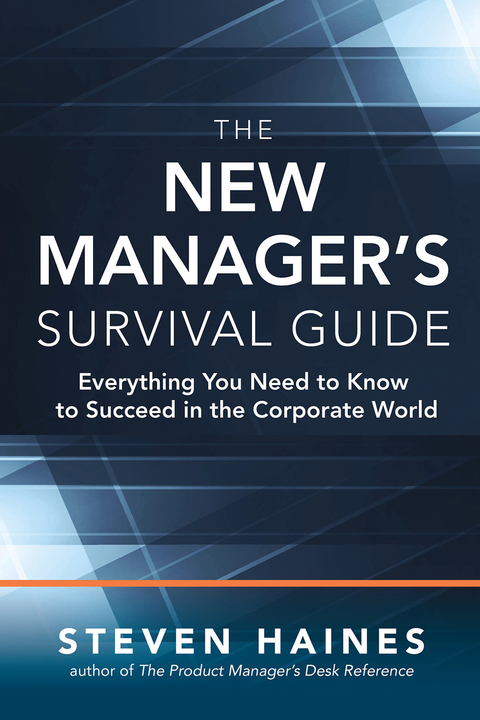 Cover image for book The New Manager’s Survival Guide: Everything You Need to Know to Succeed in the Corporate World