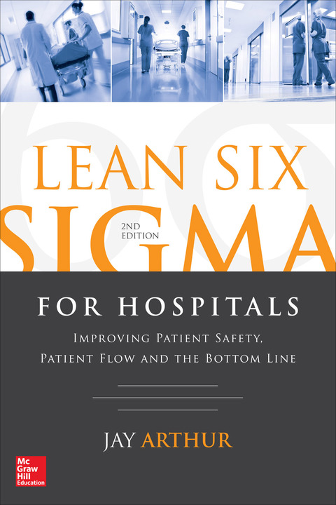 Cover image for book Lean Six Sigma for Hospitals: Improving Patient Safety, Patient Flow and the Bottom Line, Second Edition