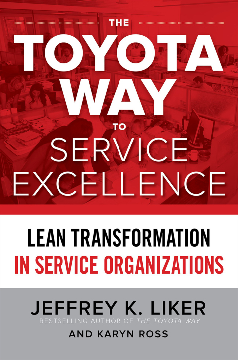 Cover image for book The Toyota Way to Service Excellence: Lean Transformation in Service Organizations