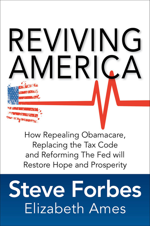 Cover image for book Reviving America: How Repealing Obamacare, Replacing the Tax Code and Reforming The Fed will Restore Hope and Prosperity